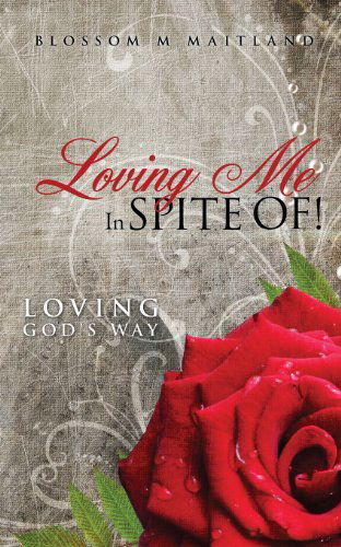 Cover for Blossom M. Maitland · Loving Me in Spite Of! (Paperback Book) (2013)