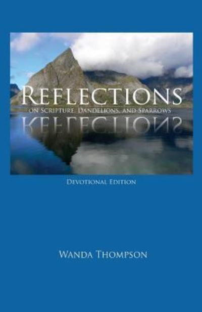 Reflections on Scripture, Dandelions, and Sparrows - Wanda Thompson - Books - Energion Publications - 9781631996122 - September 28, 2018
