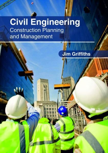 Cover for Jim Griffiths · Civil Engineering: Construction Planning and Management (Hardcover Book) (2018)