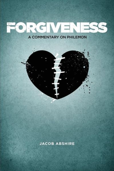 Cover for Jacob Abshire · Forgiveness: A Commentary on Philemon (Paperback Book) (2014)