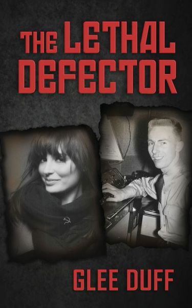 Cover for Glee Duff · The Lethal Defector (Paperback Book) (2018)