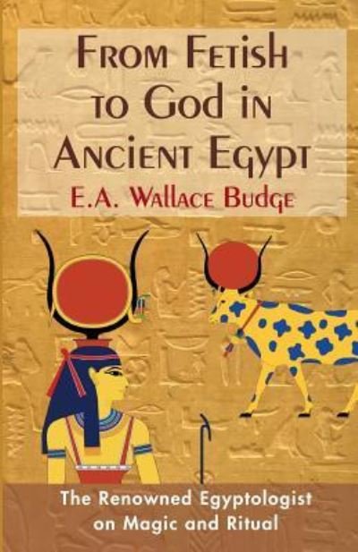 Cover for E.A. Wallis Budge · From Fetish to God in Ancient Egypt (Pocketbok) (2019)