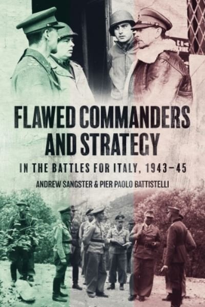 Cover for Andrew Sangster · Flawed Commanders and Strategy in the Battles for Italy, 1943–45 (Hardcover Book) (2023)