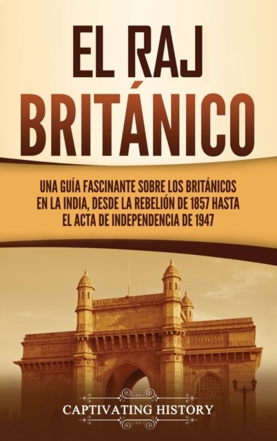 Cover for Captivating History · El Raj britanico (Hardcover Book) (2021)