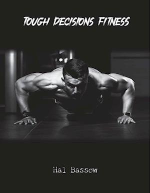 Cover for Hal Bassow · Tough Decisions Fitness (Book) (2023)