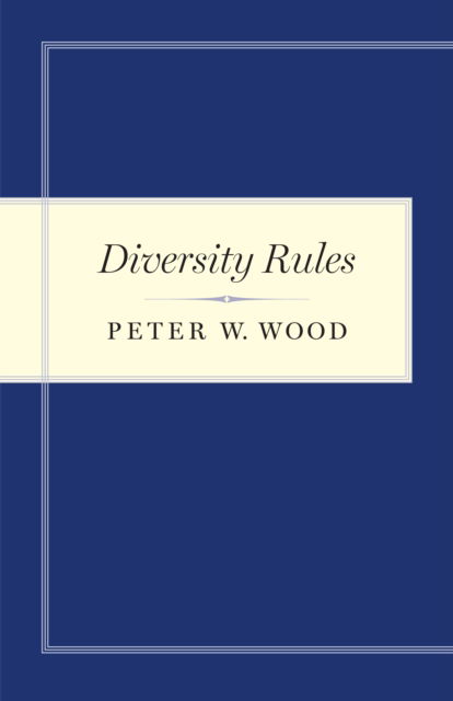 Diversity Rules - Peter W. Wood - Books - Encounter Books,USA - 9781641771122 - April 9, 2020