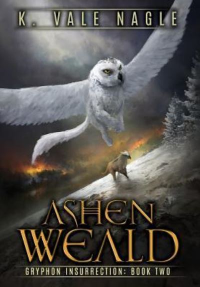 Cover for K Vale Nagle · Ashen Weald (Hardcover Book) (2019)