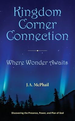 Kingdom Corner Connection - J A McPhail - Książki - Rowe Publishing - 9781644460122 - 1 listopada 2020