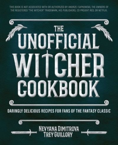 Cover for Trey Guillory · The Unofficial Witcher Cookbook: Daringly Delicious Recipes for Fans of the Fantasy Classic (Hardcover Book) (2022)