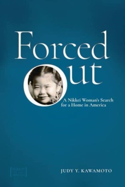 Cover for Judy Y. Kawamoto · Forced Out: A Nikkei Woman's Search for a Home in America - Nikkei in the Americas (Paperback Book) (2023)