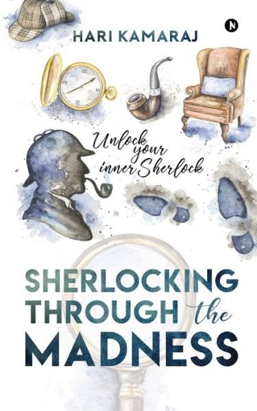 Sherlocking Through The Madness - Hari Kamaraj - Boeken - Notion Press - 9781646507122 - 22 augustus 2019