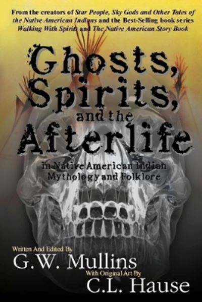 Cover for G.W. Mullins · Ghosts, Spirits, and the Afterlife in Native American Indian Mythology And Folklore (Paperback Book) (2019)