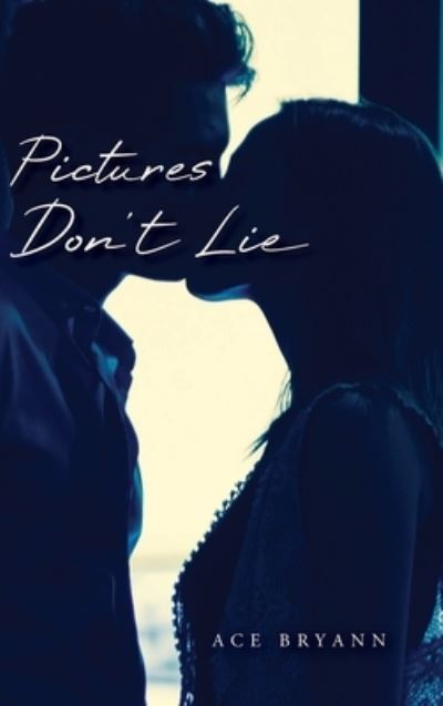 Cover for Ace Bryann · Pictures Don't Lie (Hardcover Book) (2021)