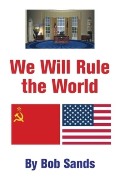 Cover for Bob Sands · We Will Rule the World (Hardcover bog) (2021)
