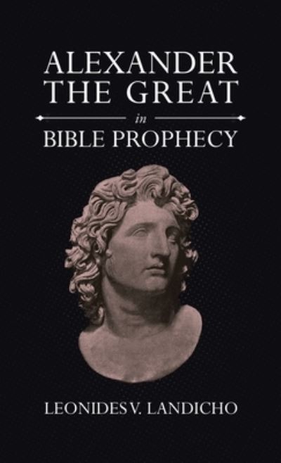 Cover for Leonides V. Landicho · Alexander the Great in Bible Prophecy (Book) (2023)