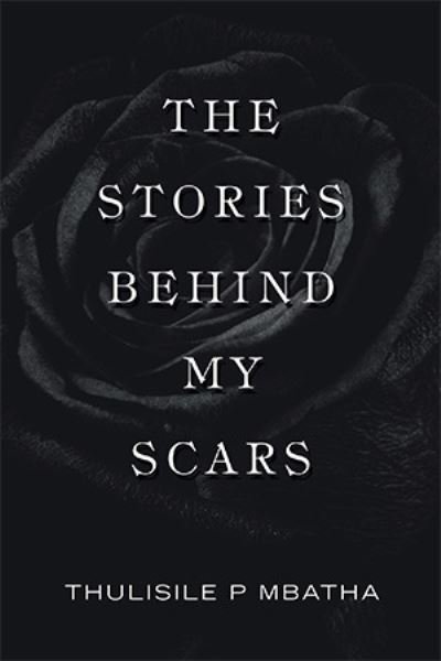 Cover for Thulisile P Mbatha · The Stories Behind My Scars (Paperback Book) (2021)