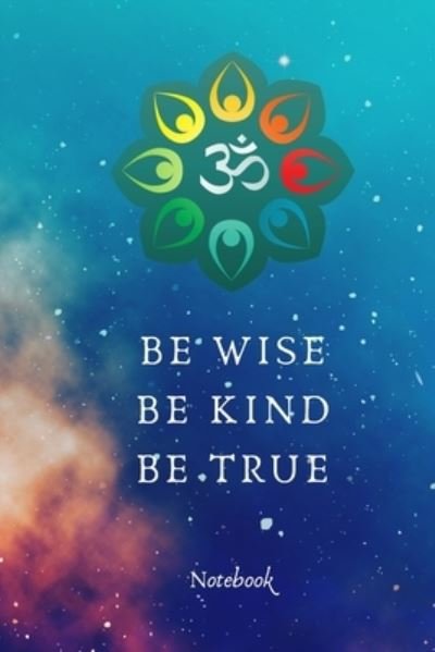 Cover for Quantum Jump · Be Wise Be Kind Be True Om Notebook (Paperback Bog) (2019)