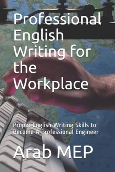 Professional English Writing for the Workplace - Arab Mep - Kirjat - Independently Published - 9781677099122 - keskiviikko 18. joulukuuta 2019