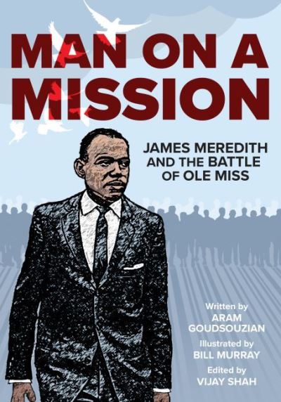 Man on a Mission: James Meredith and the Battle of Ole Miss - Aram Goudsouzian - Books - University of Arkansas Press - 9781682262122 - July 31, 2022