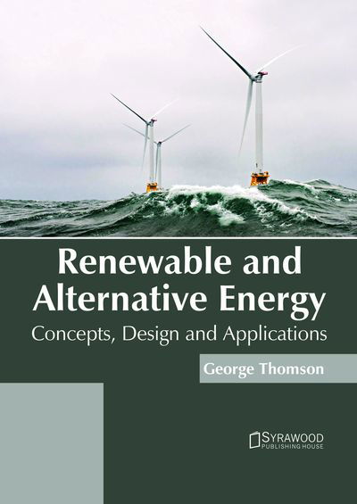 Cover for George Thomson · Renewable and Alternative Energy: Concepts, Design and Applications (Hardcover Book) (2018)