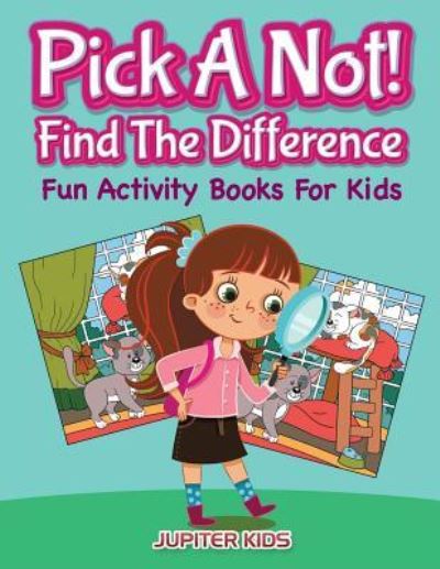 Cover for Jupiter Kids · Pick A Not! (Find The Difference): Fun Activity Books For Kids (Paperback Book) (2016)