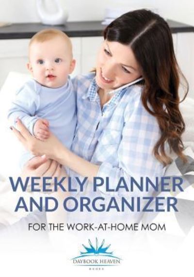 Cover for Daybook Heaven · Weekly Planner and Organizer for the Work-At-Home Mom (Paperback Book) (2016)