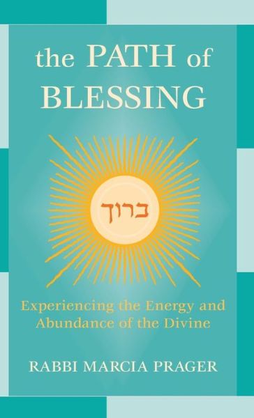 Cover for Rabbi Marcia Prager · The Path of Blessing: Experiencing the Energy and Abundance of the Divine (Hardcover Book) (2003)