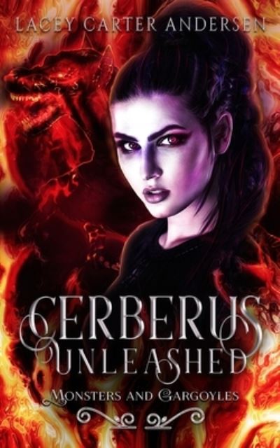 Cover for Lacey Carter Andersen · Cerberus Unleashed: A Reverse Harem Romance - Monsters and Gargoyles (Paperback Book) (2019)