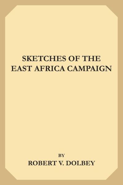 Cover for Robert Valentine Dolbey · Sketches of the East Africa Campaign (Paperback Book) (2019)