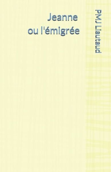 Cover for Pmj Liautaud · Jeanne ou l'emigree (Pocketbok) (2019)