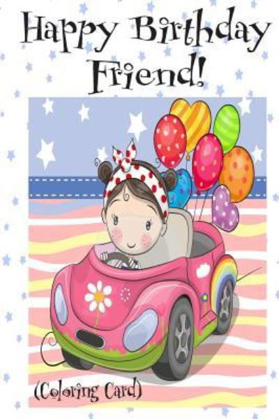 Cover for Florabella Publishing · HAPPY BIRTHDAY FRIEND! (Coloring Card) (Paperback Bog) (2018)
