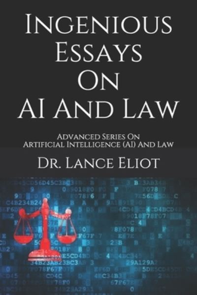 Cover for Lance Eliot · Ingenious Essays On AI And Law (Paperback Book) (2021)