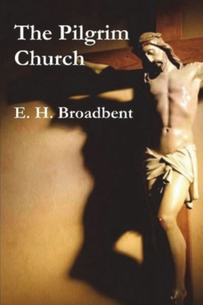 Cover for E H Broadbent · The Pilgrim Church (Paperback Book) (2021)