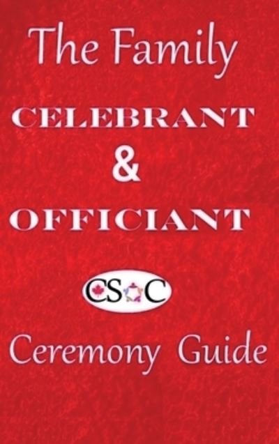 Cover for Csoc Canadian Society Of Celebrants · The Family Celebrant &amp; Officiant Ceremony Guide (Hardcover Book) (2021)