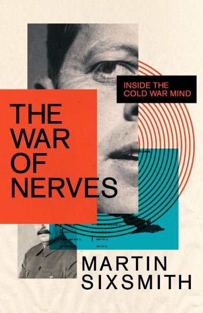Cover for Martin Sixsmith · The War of Nerves: Inside the Cold War Mind (Hardcover bog) [Main edition] (2021)