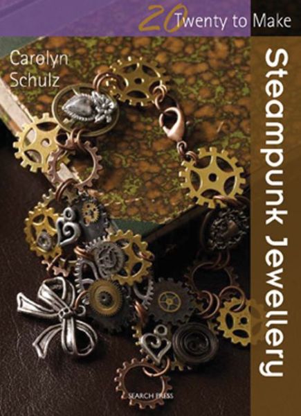 Cover for Carolyn Schulz · Twenty to Make: Steampunk Jewellery - Twenty to Make (Paperback Book) (2014)