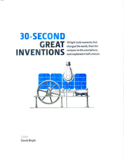 Cover for David Boyle · 30-Second Great Inventions: 50 light-bulb moments that changed the world, from the compass to the smartphone, each explained in half a minute - 30 Second (Hardcover Book) (2018)