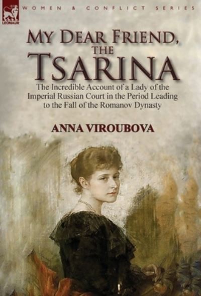 Cover for Anna Viroubova · My Dear Friend, the Tsarina (Hardcover Book) (2018)