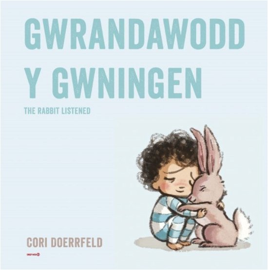 Cover for Cori Doerrfeld · Gwrandawodd y Gwningen / The Rabbit Listened: The Rabbit Listened (Taschenbuch) [Bilingual edition] (2023)