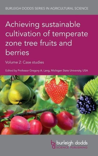 Cover for Greg Lang · Achieving Sustainable Cultivation of Temperate Zone Tree Fruits and Berries Volume 2: Case Studies - Burleigh Dodds Series in Agricultural Science (Inbunden Bok) (2019)