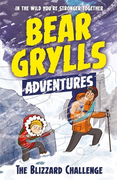 Cover for Bear Grylls · A Bear Grylls Adventure 1: The Blizzard Challenge: by bestselling author and Chief Scout Bear Grylls - A Bear Grylls Adventure (Paperback Book) (2017)