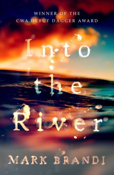 Cover for Mark Brandi · Into the River: Winner of the CWA Debut Dagger (Paperback Book) (2019)