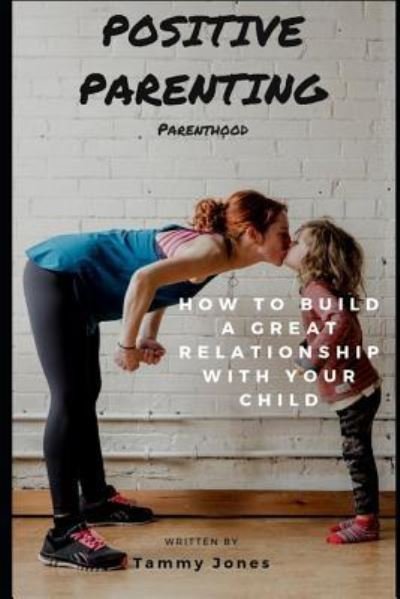 Cover for Tammy Jones · Positive Parenting (Pocketbok) (2018)