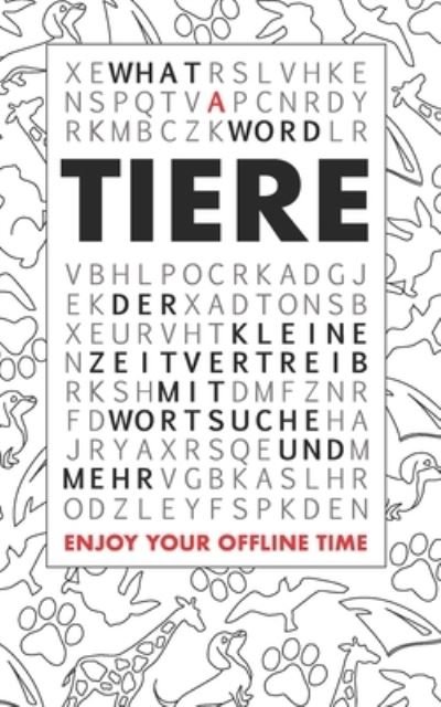 What A Word - Tiere - What a Word - Boeken - Independently Published - 9781791935122 - 12 januari 2019