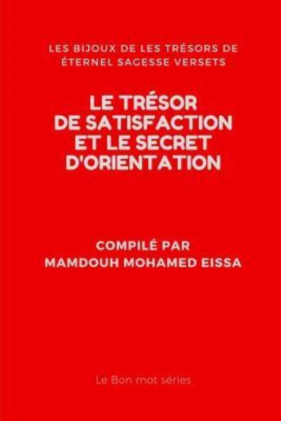 Cover for Mamdouh Mohamed Eissa · Le Tr sor de Satisfaction Et Le Secret d'Orientation (Paperback Book) (2019)