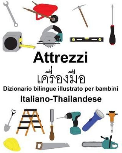 Cover for Richard Carlson Jr · Italiano-Thailandese Attrezzi/ Dizionario bilingue illustrato per bambini (Paperback Book) (2019)