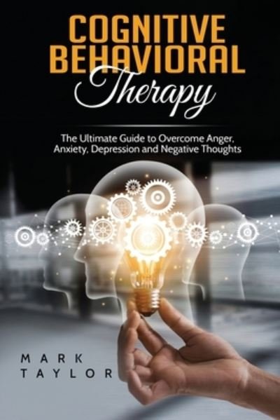 Cognitive Behavioral Therapy - Mark Taylor - Livros - 17 Books Publishing - 9781801490122 - 4 de março de 2019