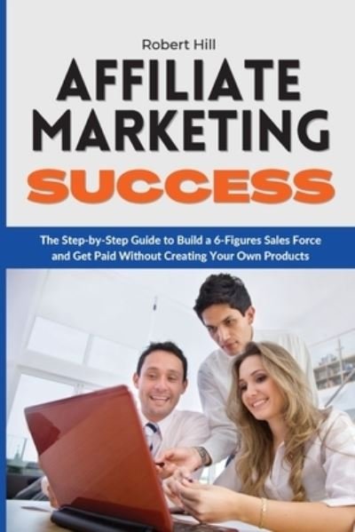 Cover for Robert Hill · Affiliate Marketing Success (Paperback Book) (2021)