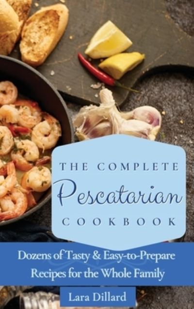 Cover for Lara Dillard · The Complete Pescatarian Cookbook (Hardcover Book) (2021)