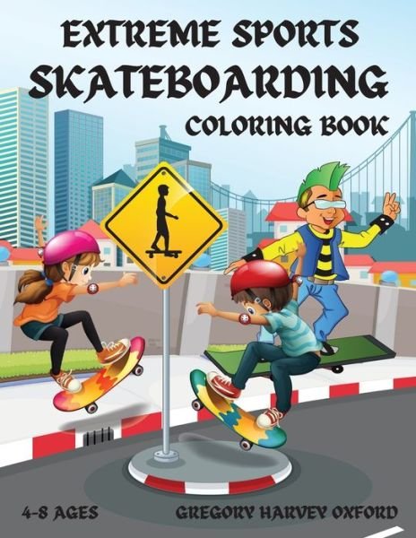 Extreme Sports Skateboarding coloring book - Gregory Harvey Oxford - Kirjat - Intell World Publishers - 9781803962122 - maanantai 4. lokakuuta 2021